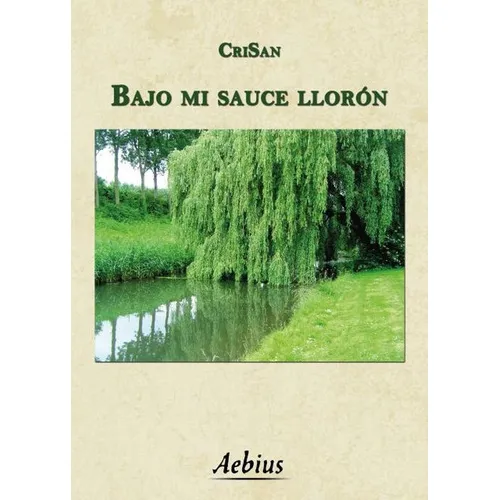 Bajo Mi Sauce Llorón, De Crisan. Editorial Aebius, Tapa Blanda En Español, 2016