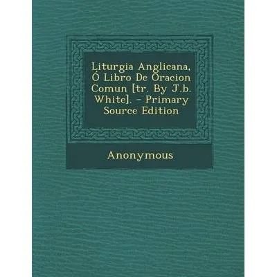Libro Liturgia Anglicana, Libro De Oracion Comun [tr. By ...