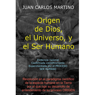 Libro: De Dios, El Universo Y El Ser Humano: Evidencia Racio Libro: De Dios, El Universo Y El Ser Humano: Evidencia Racio