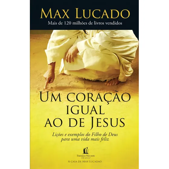 Um coração igual ao de Jesus de Lucado Max Editora Thomas Nelson Brasil capa mole em português 2016