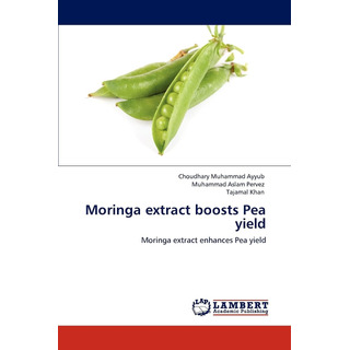 Libro: Moringa Extract Boosts Pea Yield: Moringa Extract Enh Libro: Moringa Extract Boosts Pea Yield: Moringa Extract Enh