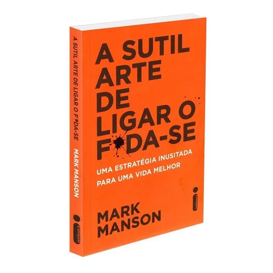 A Sutil Arte de Ligar o F*da-se Uma Estratégia Inusitada Para Uma Vida Melhor de Mark Manson Editorial Intrinseca Capa Mole edição 1 em português 2017