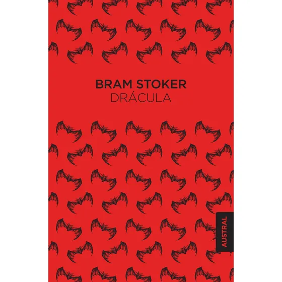 Drácula: El original, de Bram Stoker. Serie Fuera de colección Editorial Austral México, tapa pasta blanda, edición 1 en español, 2017