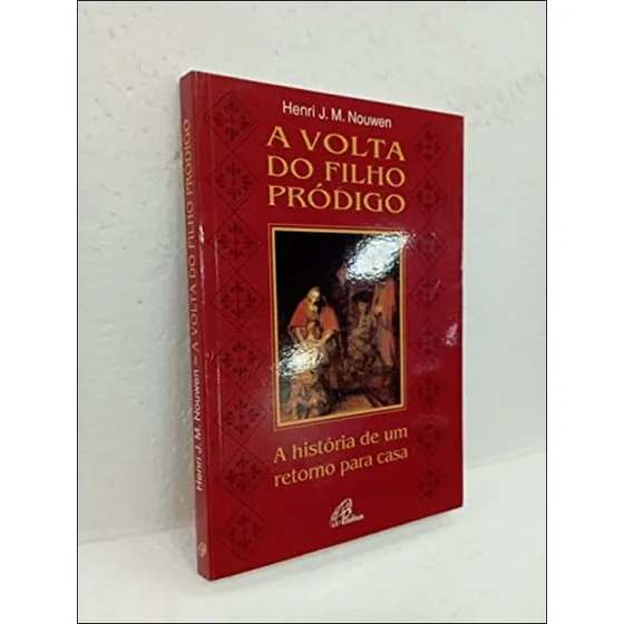 A Volta Do Filho Pródigo: A História De Um Retorno Para Casa De Henri J. M. Nouwen Pela Paulinas (2002)