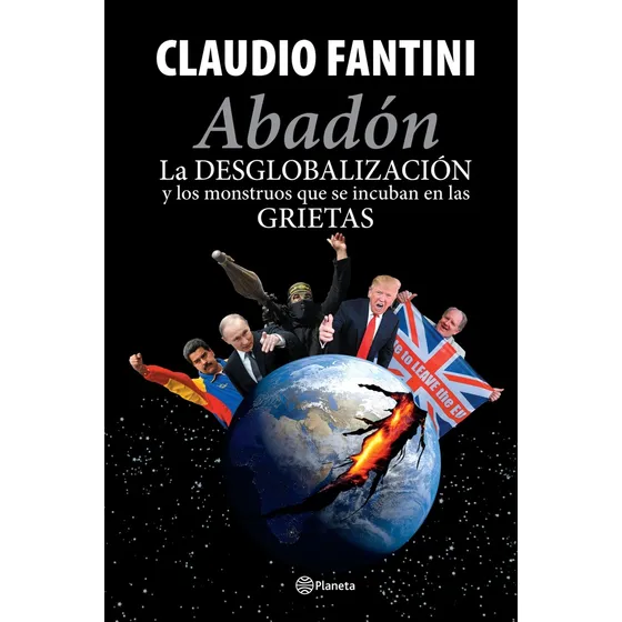 Abadon*: La Desglobalización Y Los Monstruos Que Se Incuban En Las Gr, De Claudio Fantini. Editorial Planeta, Edición 1 En Español