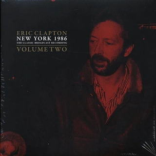 Eric Clapton New York 1986 The Classic Broadcast 2 Lp Eric Clapton New York 1986 The Classic Broadcast 2 Lp