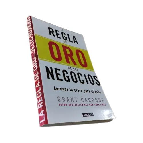 Libro: La Regla De Oro De Los Negocios - Grant Cardone