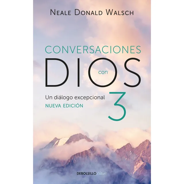 Conversaciones Con Dios 3 ( Conversaciones Con Dios 3 ): El Diálogo Excepcional, De Walsch, Neale Donald. Serie Conversaciones Con Dios Editorial Debolsillo, Tapa Blanda En Español, 2017