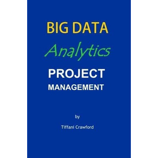 Libro: En Ingles Big Data Analytics Project Management Libro: En Ingles Big Data Analytics Project Management