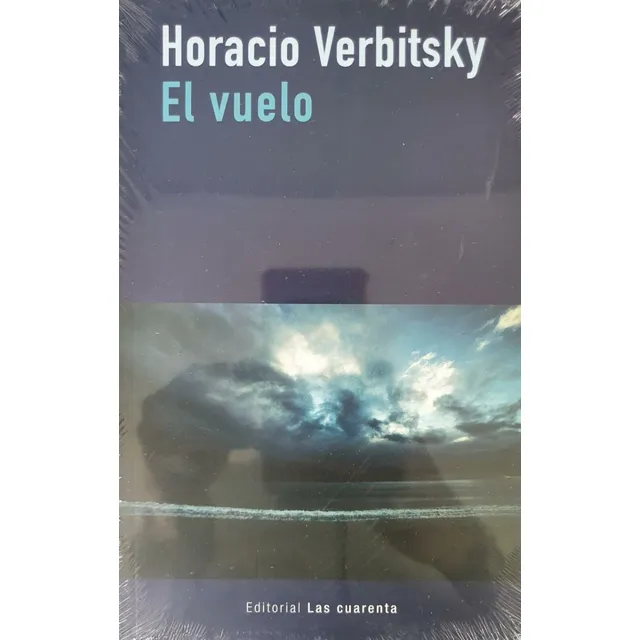 El Vuelo, De Horacio Verbitsky. Editorial Las Cuarenta En Español