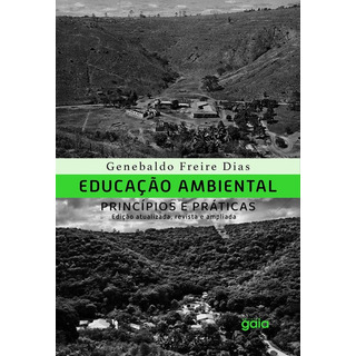Educação Ambiental, Princípios E Práticas, De Genebaldo Freire Dias (), Sebastião Salgado. Editora Gaia, Capa Mole Em Português, 2022 Educação Ambiental, Princípios E Práticas, De Genebaldo Freire Dias (), Sebastião Salgado. Editora Gaia, Capa Mole Em Português, 2022