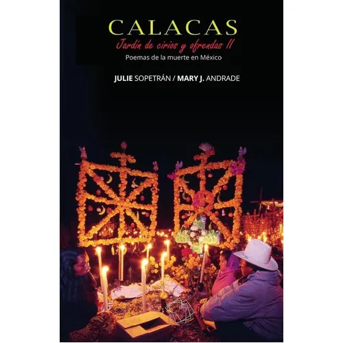 Calacas: Jardín De Cirios Y Ofrendas Ii, De Mary J. Andrade Y Julie Sopetrán. Editorial Salto Al Reverso, Tapa Blanda En Español, 2023