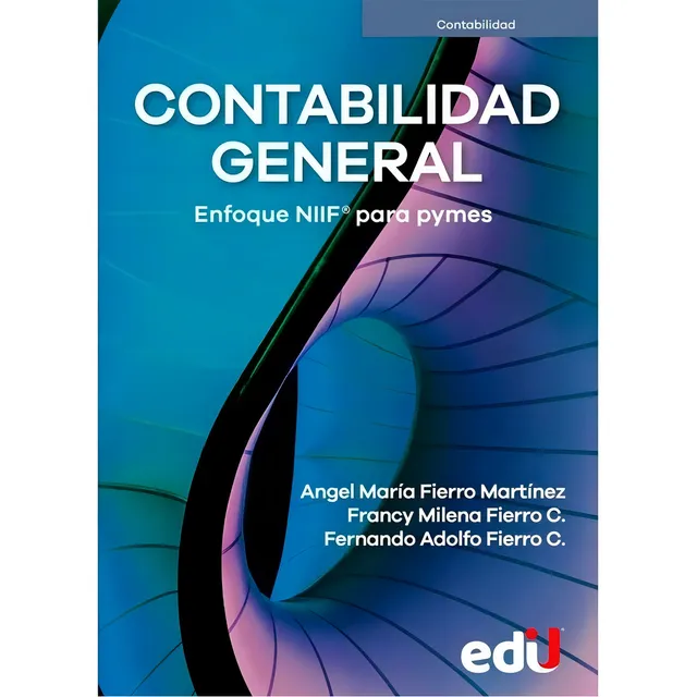 Contabilidad General. Enfoque Niif Para Pymes