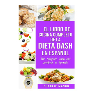 Libro: El Libro De Cocina Completo De La Dieta Dash En The Libro: El Libro De Cocina Completo De La Dieta Dash En The