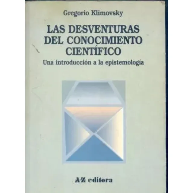 G. Klimovsky: Las Desventuras Del Conocimiento Científico