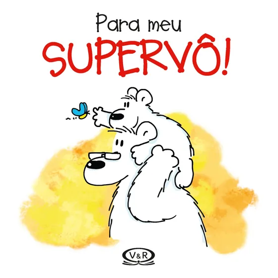 Para meu supervô!, de Holzach, Alexander. Editorial VR Editora, capa dura em português, 2016