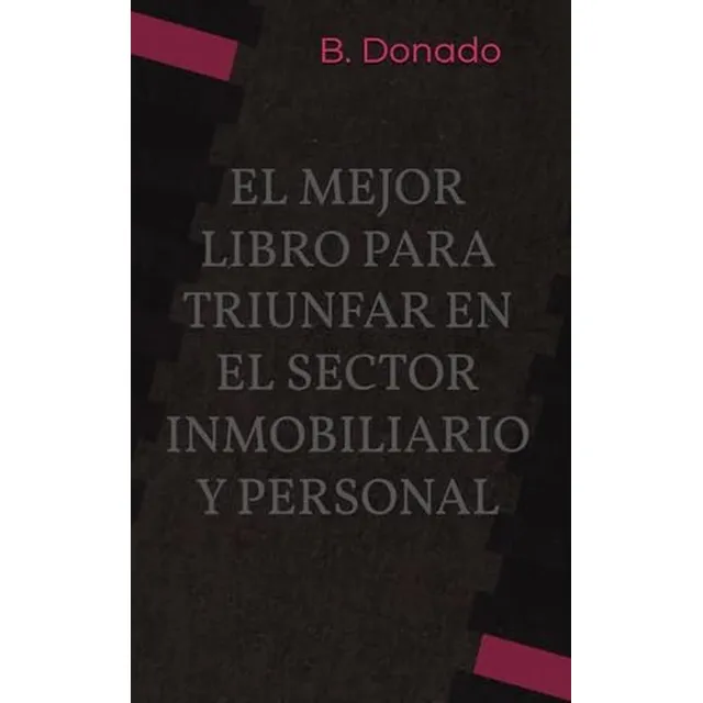 El Mejor Libro Para Triunfar En El Sector Inmobiliario Y Per
