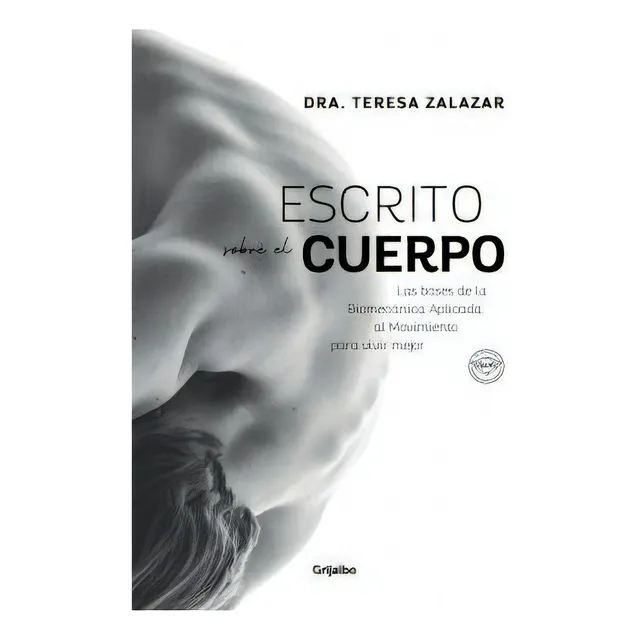 Escrito sobre el cuerpo, de TERESA ZALAZAR. Editorial Grijalbo, tapa blanda en español, 2021