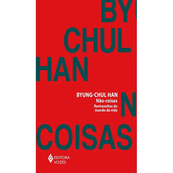 Não coisas: Reviravoltas do mundo da vida, de Han, Byung-Chul. Editora Vozes, capa mole em português