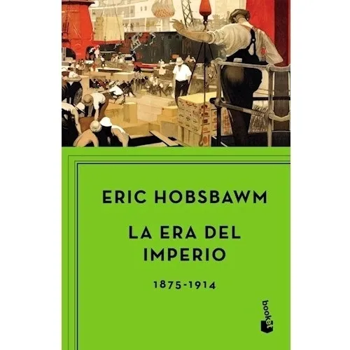 Eric Hobsbawm La era del Imperio 1875-1914 Editorial Booket