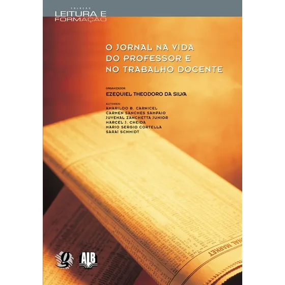 O jornal na vida do professor e no trabalho docente, de (Organizador) Silva, Ezequiel Theodoro da. Leitura e Formação Editorial Global Editora, capa mole em português, 2008
