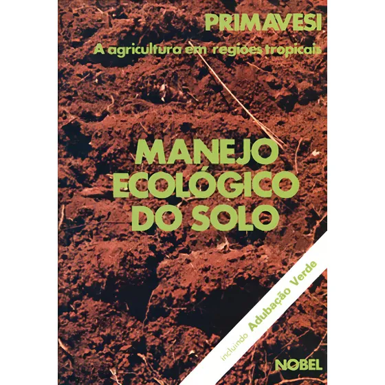 Manejo ecológico do solo : A agricultura em regiões tropicais, de Primavesi, Ana Maria. Editorial Editora Nobel, capa mole em português, 2017