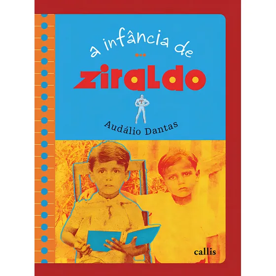 A infância de Ziraldo, de Dantas, Audálio. A infância de… Editorial Callis Editora Ltda., capa mole em português, 2012