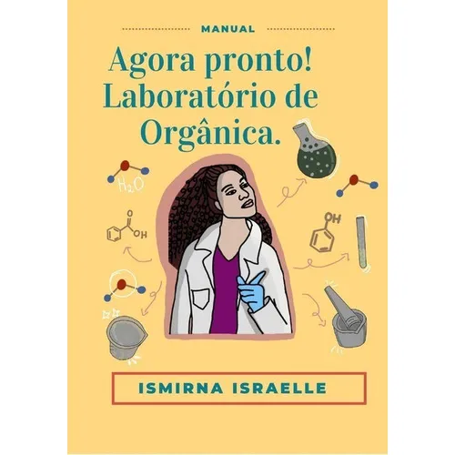Agora Pronto! Laboratório De Orgânica, De Ismirna Israelle Pereira Dos Santos. Série Não Aplicável, Vol. 1. Editora Clube De Autores, Capa Mole, Edição 1 Em Português, 2021