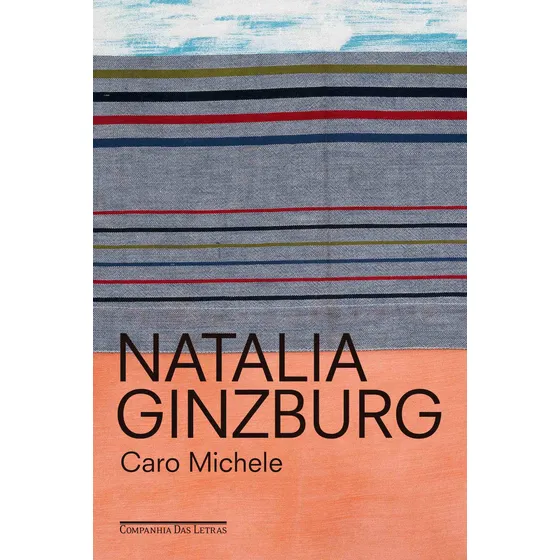 Caro Michele, de Ginzburg, Natalia. Editorial Editora Schwarcz SA, capa mole em português, 2021