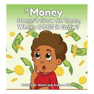 Libro: Si El Dinero No Crece En Los Árboles, ¿dónde Crece? Libro: Si El Dinero No Crece En Los Árboles, ¿dónde Crece?