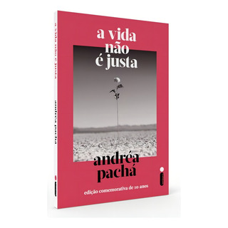 Livro A Vida Não É Justa Edição Comemorativa De 10 Anos Andréa Pachá Intrínseca Livro A Vida Não É Justa Edição Comemorativa De 10 Anos Andréa Pachá Intrínseca