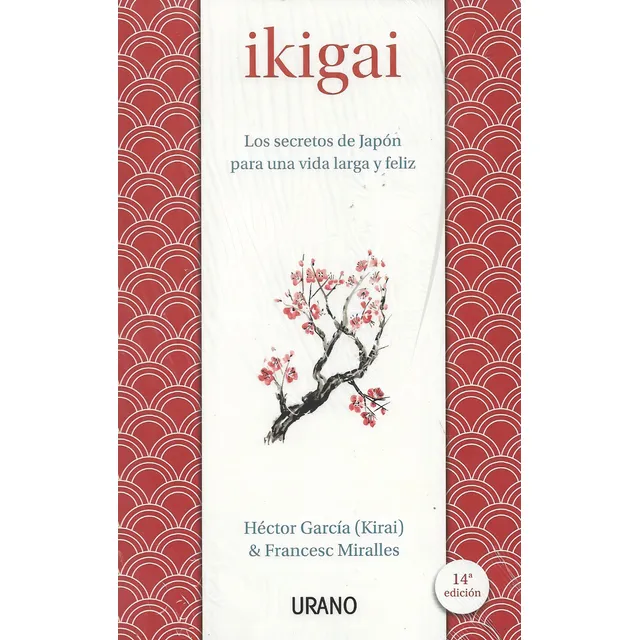Ikigai. Los Secretos De Japón Para Una Vida Larga Y Feliz
