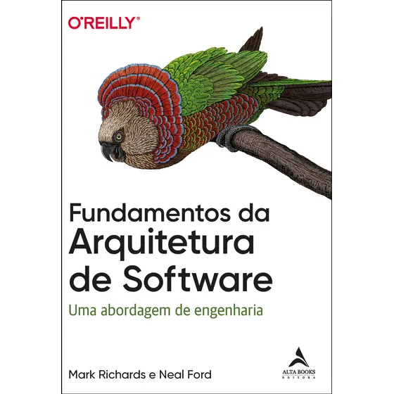 Fundamentos Da Arquitetura De Software Uma Abordagem De Engenharia - Editora Alta Books