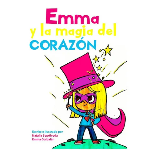 Emma Y La Magia Del Corazón, De Natalia Sepúlveda. Editorial Cuatro Hojas, Tapa Blanda En Español, 2022