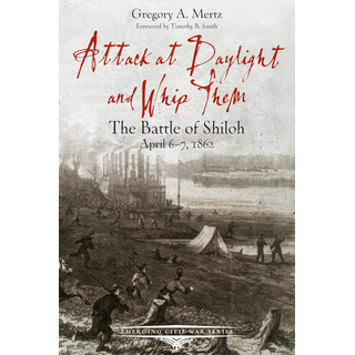 Libro: Attack At Daylight And Whip Them: The Battle Of Shilo Libro: Attack At Daylight And Whip Them: The Battle Of Shilo