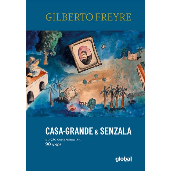 Casa-grande & Senzala Edicao Comemorativa 90 Anos - Gilberto Freyre - Editora Global