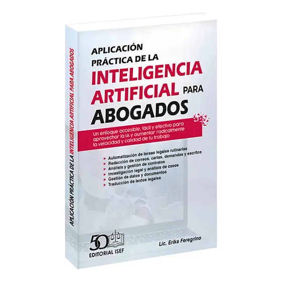 Aplicación Práctica De La Inteligencia Artificial Para Abogados, De Feregrino, Erika. Editorial Ediciones Fiscales Isef, Tapa Blanda, Edición 01 En Español, 2024