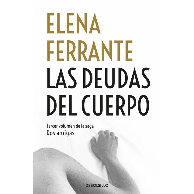 Saga Dos Amigas 3: Las Deudas Del Cuerpo - Elena Ferrante