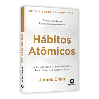 Hábitos Atômicos, Um Método Fácil Comprovado De Criar Bons Hábitos, James Clear Hábitos Atômicos, Um Método Fácil Comprovado De Criar Bons Hábitos, James Clear