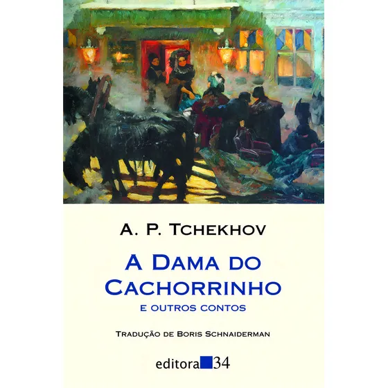 A Dama do Cachorrinho, de Tchekhov, Anton Pavlovitch. Coleção Leste Editorial Editora 34 Ltda., capa mole em português, 2015