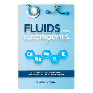 Libro: Fluids And Electrolytes: A Fast And Easy Way To Under Libro: Fluids And Electrolytes: A Fast And Easy Way To Under