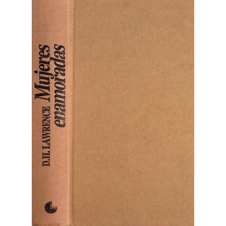 Mujeres Enamoradas - D. H. Lawrence Mujeres Enamoradas - D. H. Lawrence
