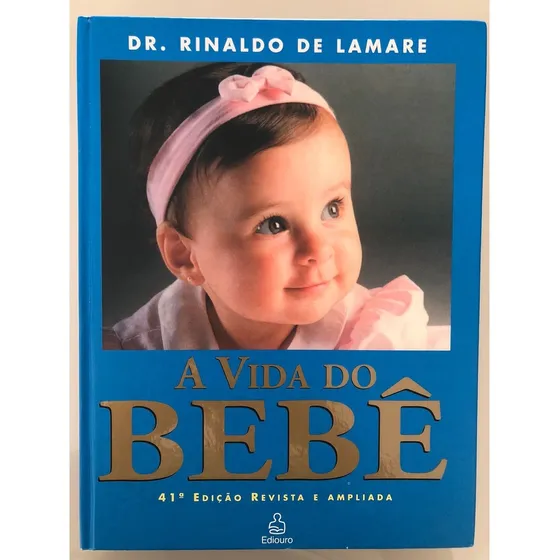 Livro A Vida Do Bebê - Dr. Rinaldo De Lamare [2002]