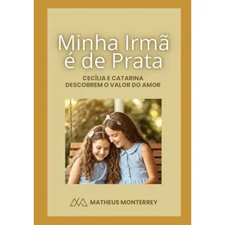 Minha Irma E De Prata: Cecilia E Catarina Descobrem O Valor Minha Irma E De Prata: Cecilia E Catarina Descobrem O Valor