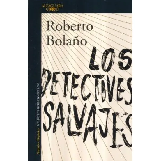 Los Detectives Salvajes, Bolaño, Roberto, Alfaguara
