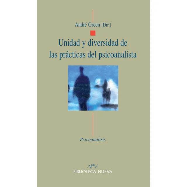 Unidad Y Diversidad De Las Prácticas Del Psicoanalista Green