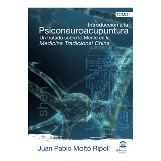 Libro: Introducción A La Psiconeuroacupuntura I: Un Tratado Libro: Introducción A La Psiconeuroacupuntura I: Un Tratado