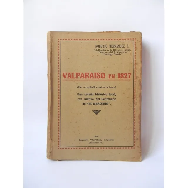 Valparaiso En 1827 1era Ed. Roberto Hernández Historia