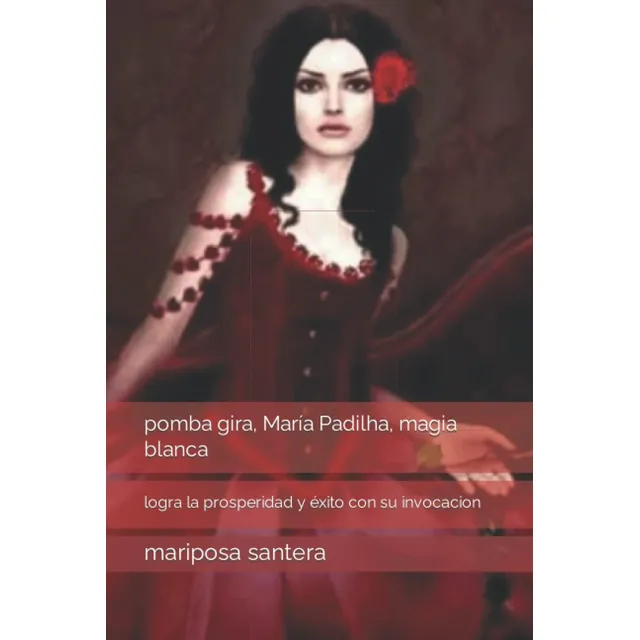 Libro: Pomba Gira, María Padilha, Magia Blanca: Logra Pro