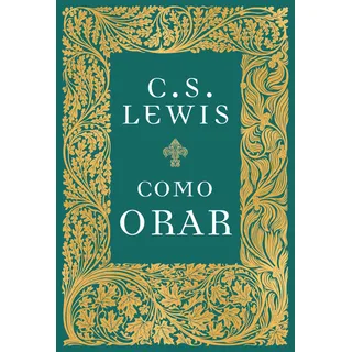 Livro Como Orar De C. S Lewis, Capa Dura 2020 Em PortuguĂȘs Editorial Thomas Nelson Brasil Livro Como Orar De C. S Lewis, Capa Dura 2020 Em PortuguĂȘs Editorial Thomas Nelson Brasil